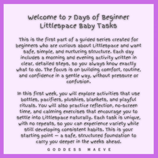 7 Days of Beginner Littlespace Adult Tasks Week 1 ABDL Pack PDF Digital Download Goddess Maeve - Goddess Maeve