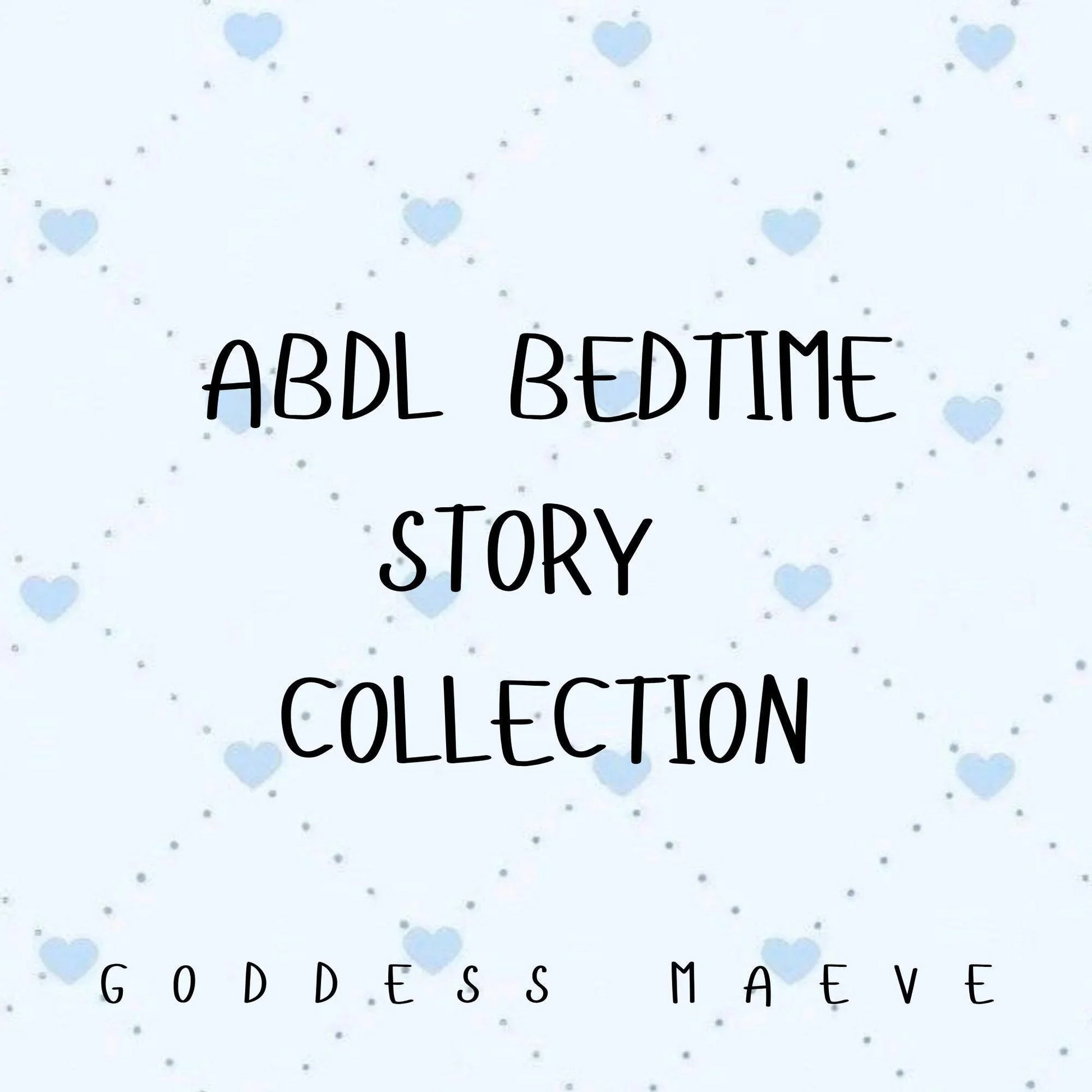ABDL Bedtime Story Collection (5) Soft Regression Tales PDF Digital Download Goddess Maeve - Goddess Maeve