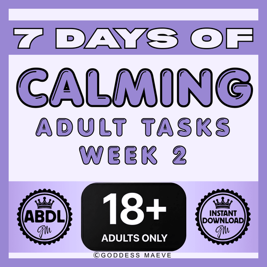 7 Days of Calming Adult Tasks Week 2 Pack ABDL PDF Digital Download Goddess Maeve - Goddess Maeve