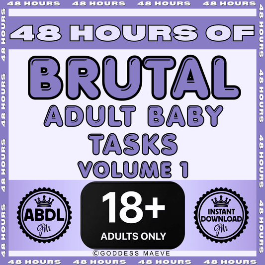 48 Hours of Brutal Adult Tasks Volume 1 ABDL Pack PDF Digital Download Goddess Maeve - Goddess Maeve