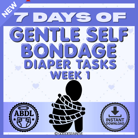 7 Days of Gentle Self Bondage Adult Diaper Tasks Week 1 ABDL PDF Digital Download Goddess Maeve - Goddess Maeve