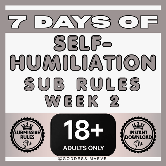 7 Days of Self - Humiliation Rules Week 2 Sub Pack Digital Download PDF Goddess Maeve - Goddess Maeve