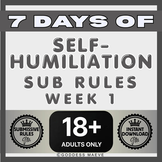 7 Days of Self - Humiliation Submissive Adult Rules Week 1 Sub Pack Digital Download PDF Goddess Maeve - Goddess Maeve