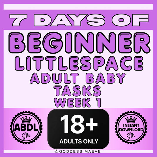 7 Days of Beginner Littlespace Adult Tasks Week 1 ABDL Pack PDF Digital Download Goddess Maeve - Goddess Maeve