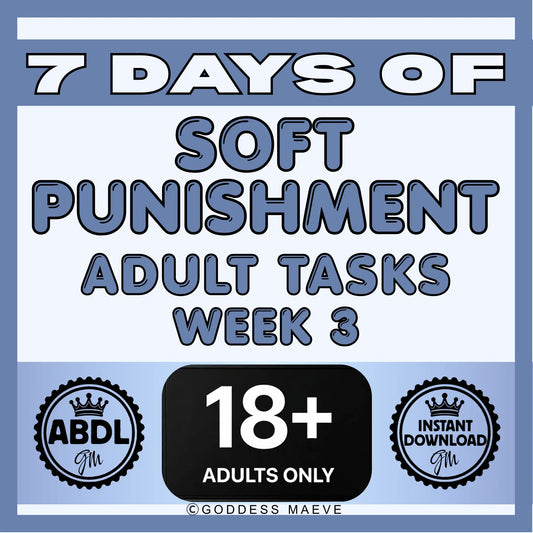 7 Days of Soft Punishment Adult Tasks Week 3 ABDL Task Pack Digital Download PDF Goddess Maeve - Goddess Maeve