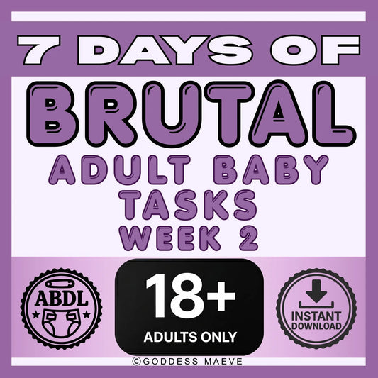 7 Days of Brutal Adult ABDL Tasks Week 2 ABDL Pack PDF Digital Download Goddess Maeve - Goddess Maeve