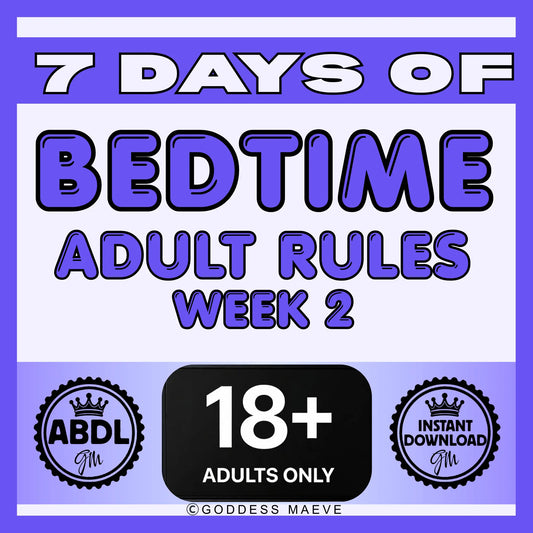 7 Days of Gentle Adult Bedtime Rules Week 2 ABDL Pack PDF Digital Download Goddess Maeve - Goddess Maeve