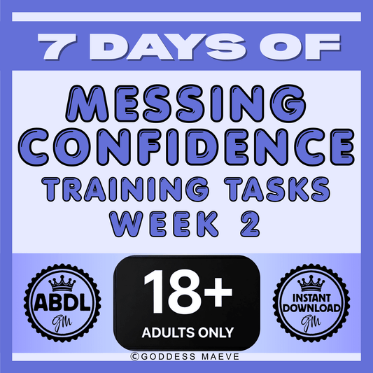 7 Days of Messing Confidence Training Tasks Week 2 ABDL Tasks Pack PDF Digital Download Goddess Maeve - Goddess Maeve