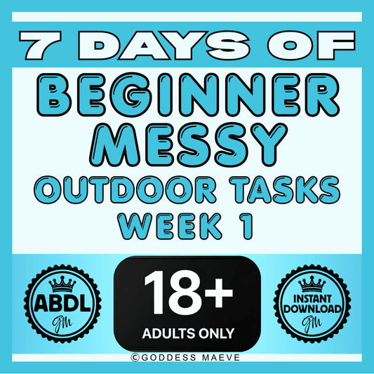 7 Days of Beginner Messy Outdoor Adult Tasks Week 1 ABDL Tasks Pack PDF Goddess Maeve - Goddess Maeve