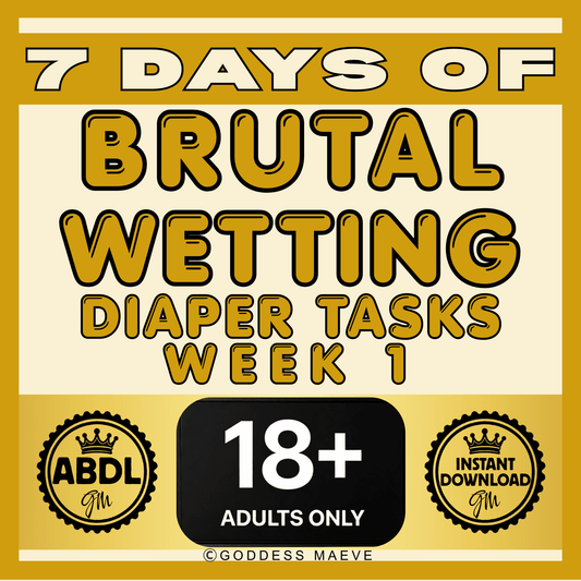 7 Days of Brutal Wetting Adult Diaper Tasks Week 1 ABDL Tasks Pack PDF Digital Download Goddess Maeve - Goddess Maeve