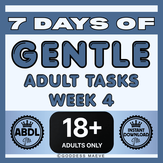 7 Days of Gentle Adult Tasks Week 4 ABDL Pack Digital Download PDF Goddess Maeve - Goddess Maeve