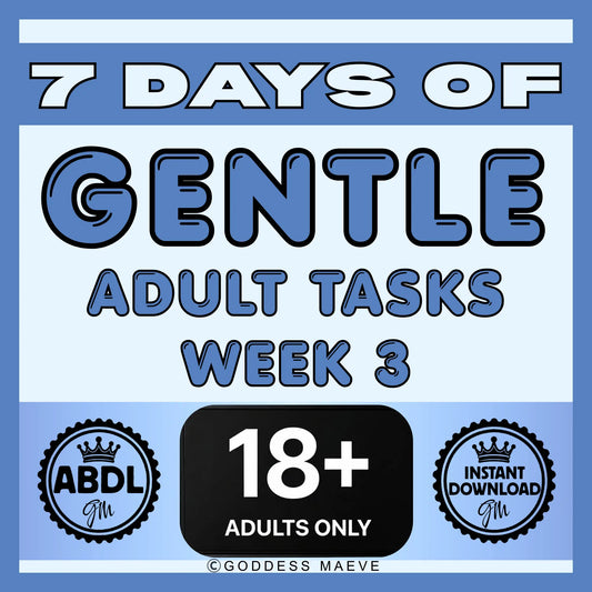 7 Days of Gentle Adult Tasks Week 3 ABDL Pack Digital Download PDF Goddess Maeve - Goddess Maeve
