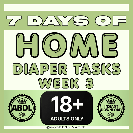 7 Days of Home Diaper Adult Tasks Week 3 ABDL Pack PDF Digital Download Goddess Maeve - Goddess Maeve