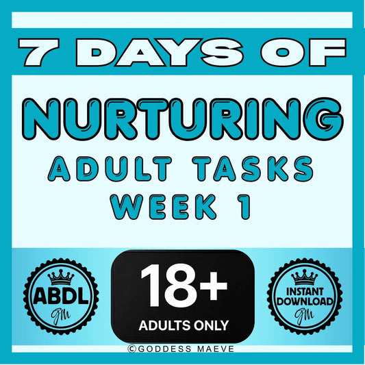 7 Days Of Nurturing Adult Tasks Week 1 ABDL Pack PDF Digital Download Goddess Maeve - Goddess Maeve