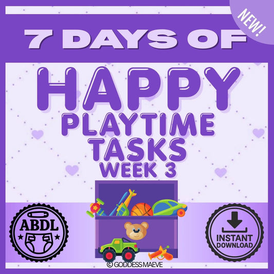 7 Days of Happy Playtime Adult Tasks Week 3 ABDL Pack PDF Digital Download Goddess Maeve - Goddess Maeve