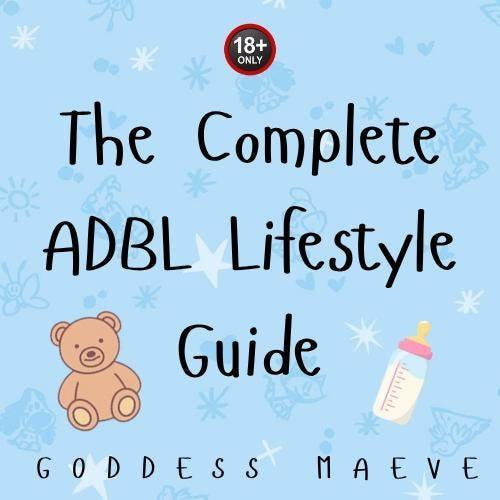 The Complete ABDL Lifestyle Guide 5000+ Words PDF Digital Download Goddess Maeve - Goddess Maeve