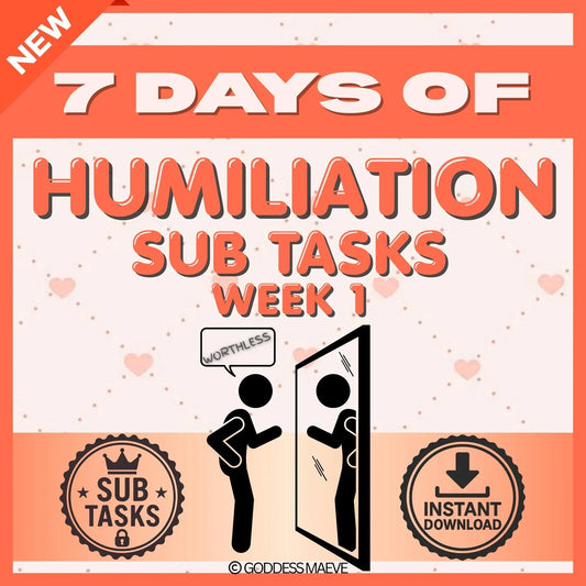 7 Days of Humiliation Submissive Adult Tasks Week 1 Sub Pack PDF Digital Download Goddess Maeve - Goddess Maeve