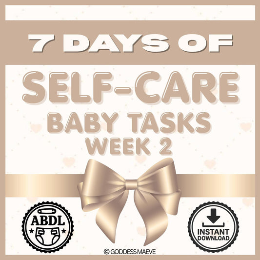 7 Days of Self - Care Adult Tasks Week 2 ABDL Pack PDF Digital Download Goddess Maeve - Goddess Maeve